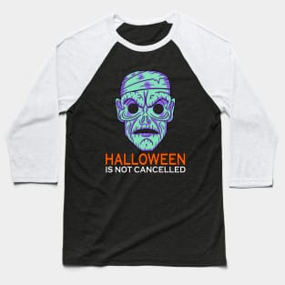 Halloween is not cancelled Baseball T-Shirt